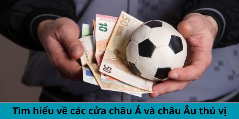 Tìm hiểu về các cửa châu Á và châu Âu thú vị