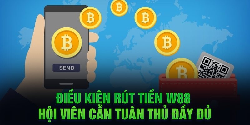 Điều kiện rút tiền W88 cần đáp ứng