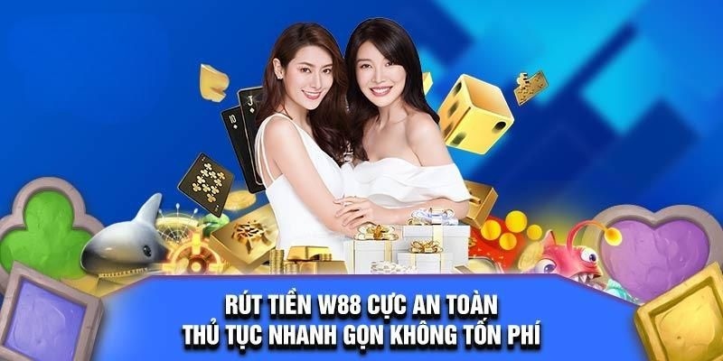 Cách rút tiền W88 một cách dễ dàng